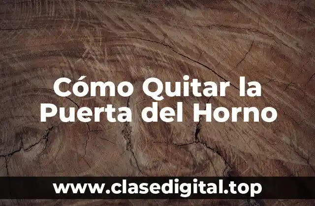 Cómo Quitar la Puerta del Horno