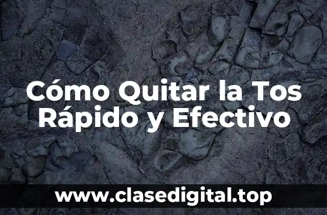 Cómo Quitar la Tos Rápido y Efectivo