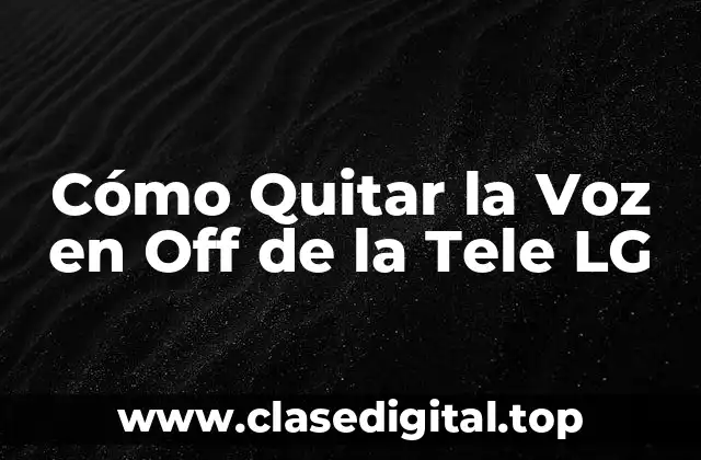 Cómo Quitar la Voz en Off de la Tele LG