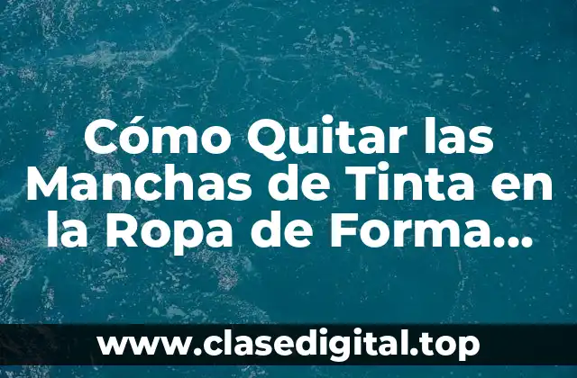 Causas Comunes de las Manchas de Tinta en la Ropa