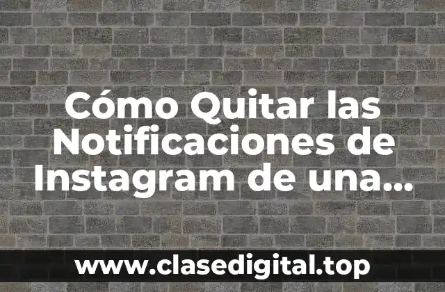 ¿Por qué las Notificaciones de Instagram pueden ser Problemáticas?