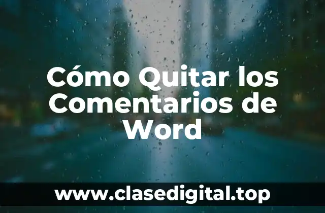 ¿Por qué Quitar los Comentarios de Word es Importante?