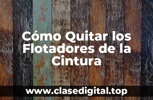 ¿Por qué se Forman los Flotadores de la Cintura?