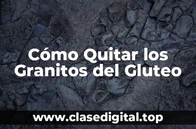 Causas de los Granitos del Gluteo: ¿Por qué Aparecen?