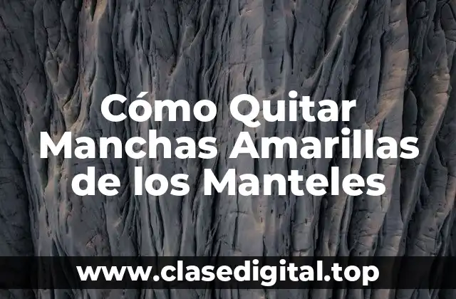 Cómo Quitar Manchas Amarillas de los Manteles