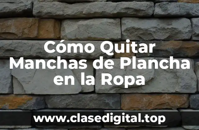 Cómo Quitar Manchas de Plancha en la Ropa