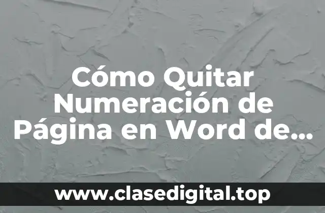 ¿Por qué Quitar la Numeración de Página en Word?