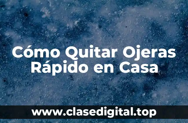 Cómo Quitar Ojeras Rápido en Casa