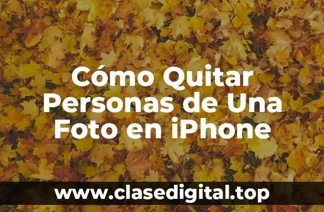 Cómo Quitar Personas de Una Foto en iPhone