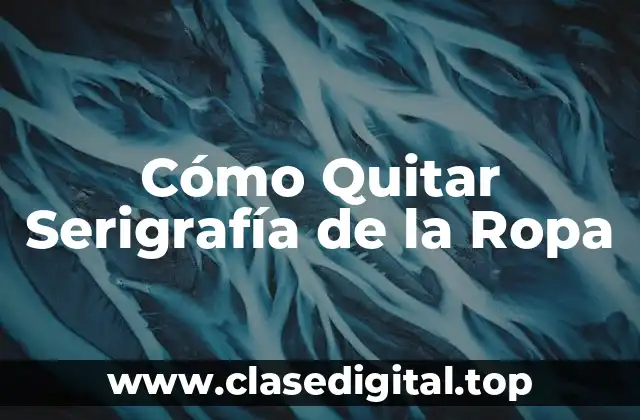 Cómo Quitar Serigrafía de la Ropa