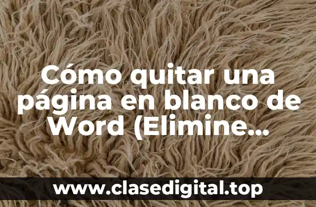 Cómo eliminar una página en blanco en Word 2016 y versiones posteriores