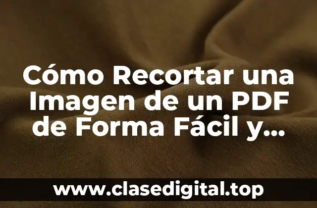Cómo Recortar una Imagen de un PDF de Forma Fácil y Rápida