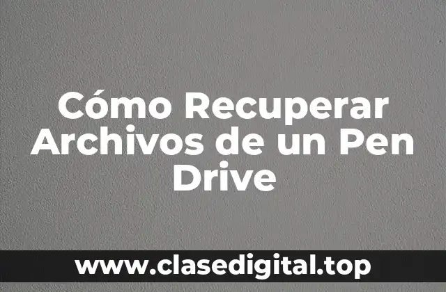 Cómo Recuperar Archivos de un Pen Drive