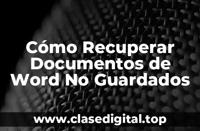 Cómo Recuperar Documentos de Word No Guardados