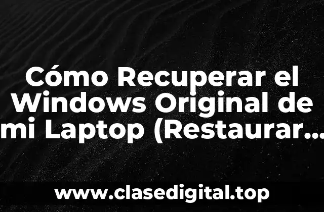 Cómo Recuperar el Windows Original de mi Laptop (Restaurar Sistema Operativo)