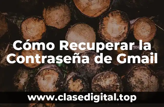 Cómo Recuperar la Contraseña de Gmail