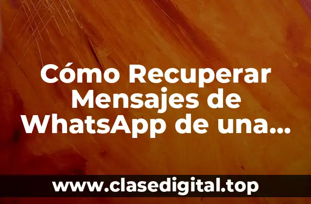 Cómo Recuperar Mensajes de WhatsApp de una Persona Bloqueada