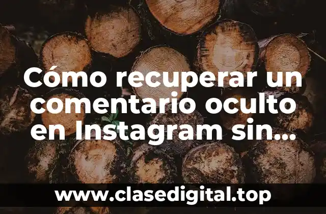 Cómo recuperar un comentario oculto en Instagram sin querer