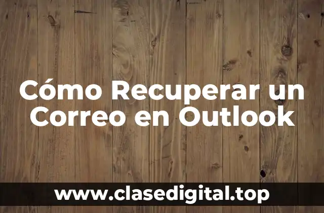 Cómo Recuperar un Correo en Outlook