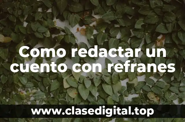 Como redactar un cuento con refranes
