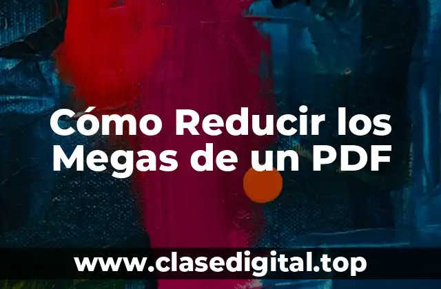 Cómo Reducir los Megas de un PDF