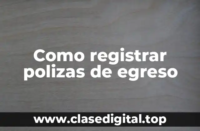 Como registrar polizas de egreso