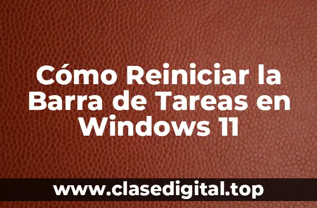 Cómo Reiniciar la Barra de Tareas en Windows 11