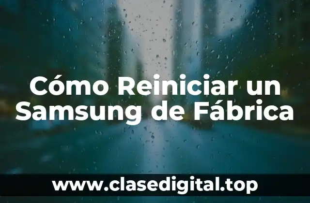 Cómo Reiniciar un Samsung de Fábrica