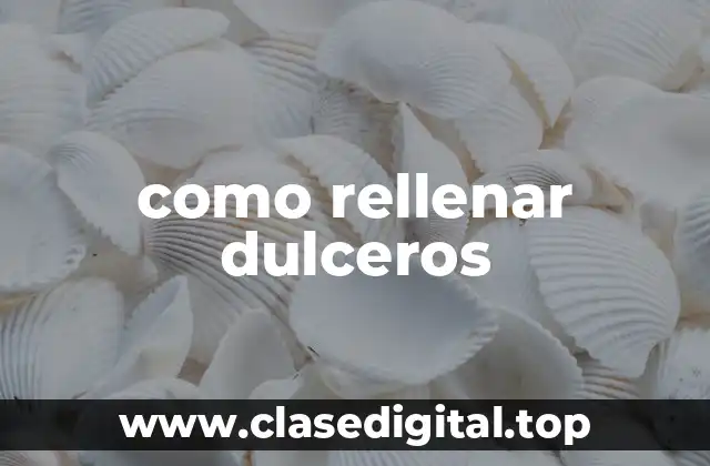 como rellenar dulceros