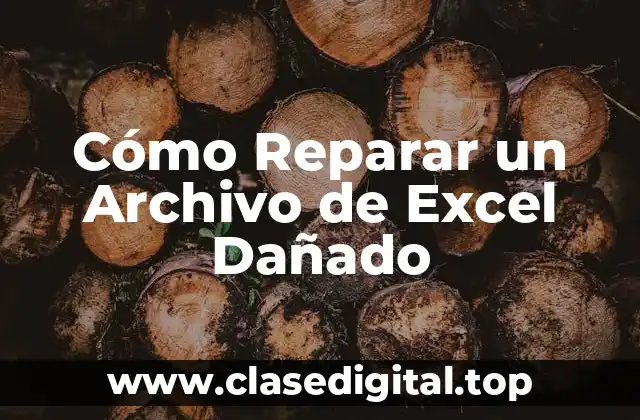 Cómo Reparar un Archivo de Excel Dañado