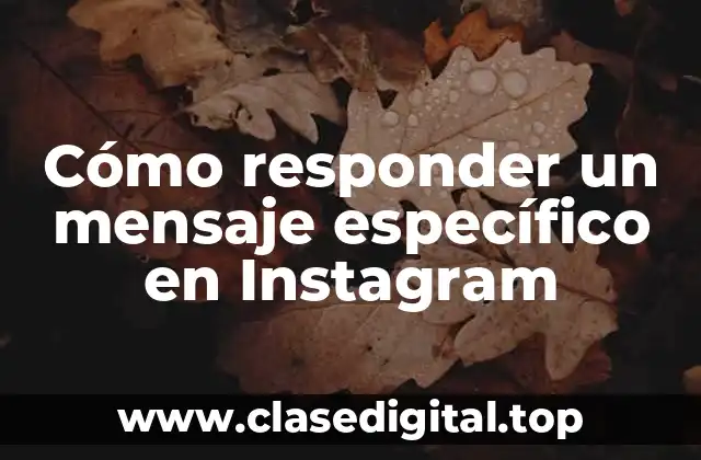 ¿Por qué es importante responder a los mensajes específicos en Instagram?