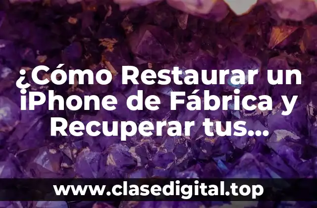 ¿Cómo Restaurar un iPhone de Fábrica y Recuperar tus Datos?