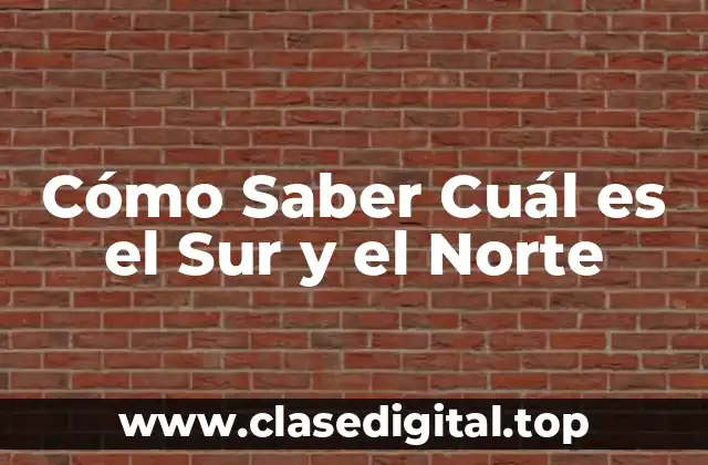 Cómo Saber Cuál es el Sur y el Norte