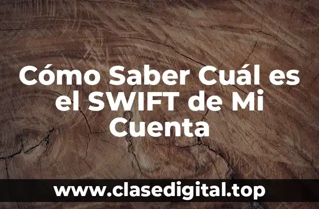 Cómo Saber Cuál es el SWIFT de Mi Cuenta