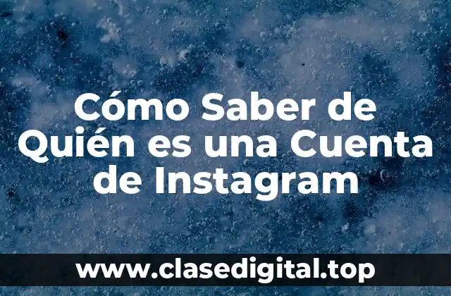 Cómo Saber de Quién es una Cuenta de Instagram