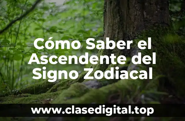 Cómo Saber el Ascendente del Signo Zodiacal