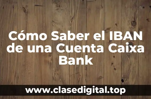 Cómo Saber el IBAN de una Cuenta Caixa Bank