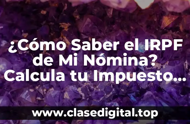 ¿Qué es el IRPF y Cómo se Calcula?