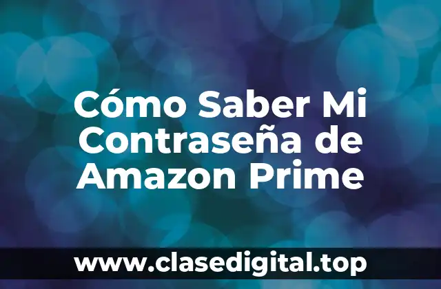 Cómo Saber Mi Contraseña de Amazon Prime