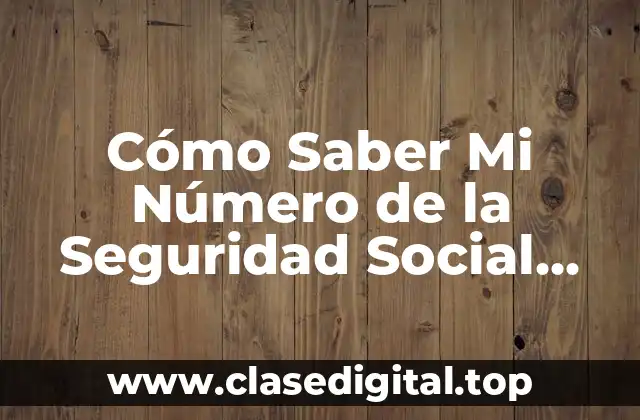 Cómo Saber Mi Número de la Seguridad Social Para Trabajar