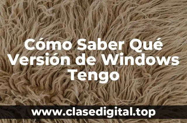 Cómo Saber Qué Versión de Windows Tengo