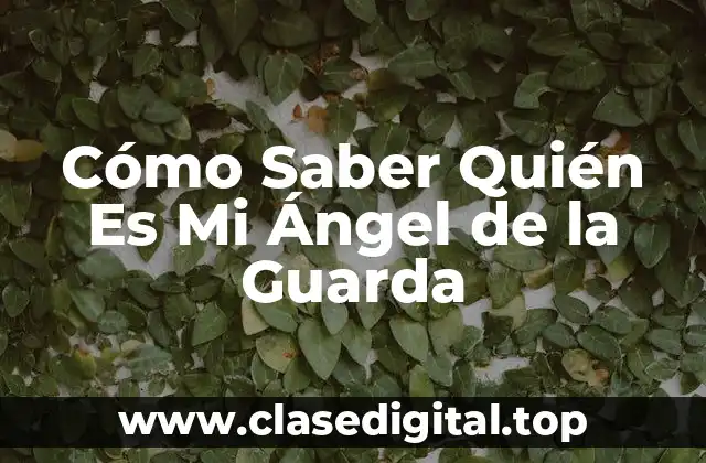 Cómo Saber Quién Es Mi Ángel de la Guarda