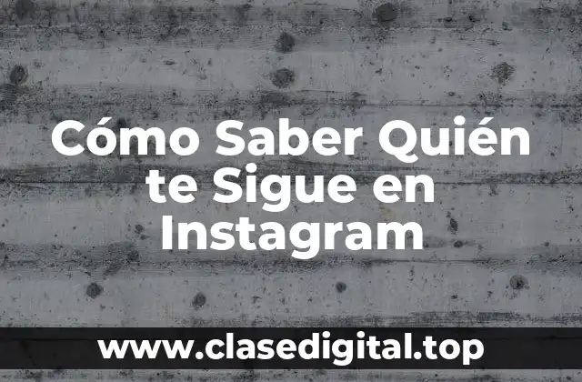 Cómo Saber Quién te Sigue en Instagram