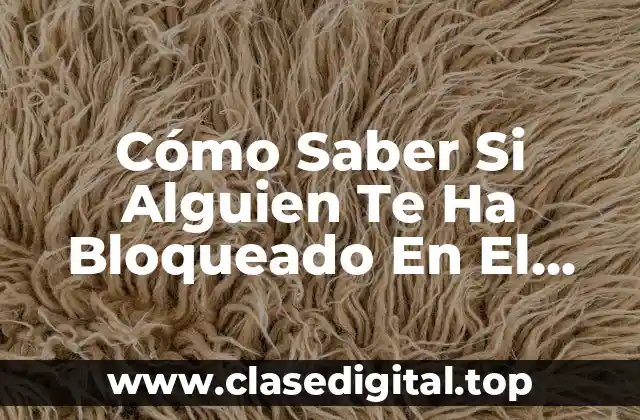 Cómo Saber Si Alguien Te Ha Bloqueado En El WhatsApp