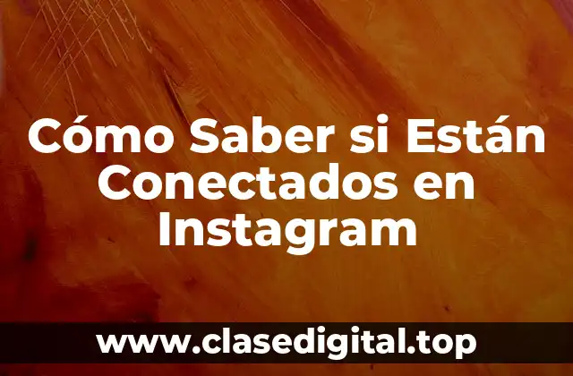 Cómo Saber si Están Conectados en Instagram