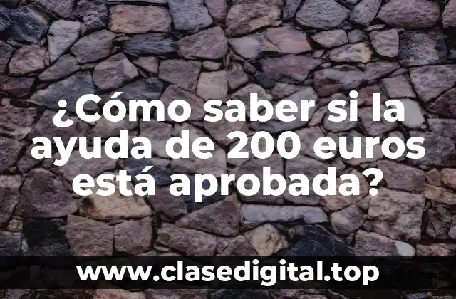 ¿Cómo saber si la ayuda de 200 euros está aprobada?