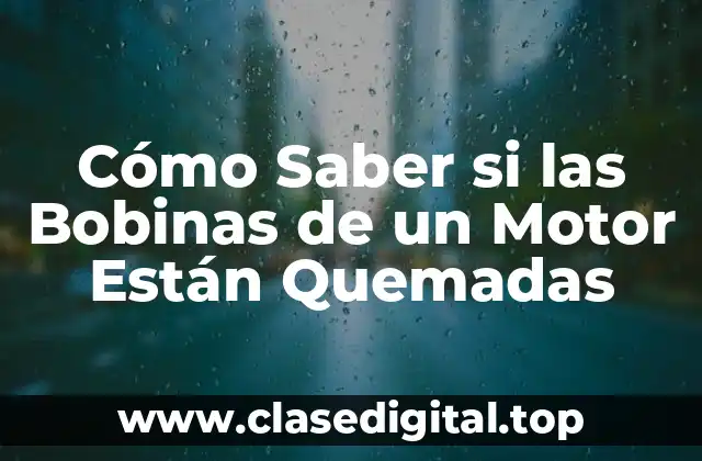 Cómo Saber si las Bobinas de un Motor Están Quemadas