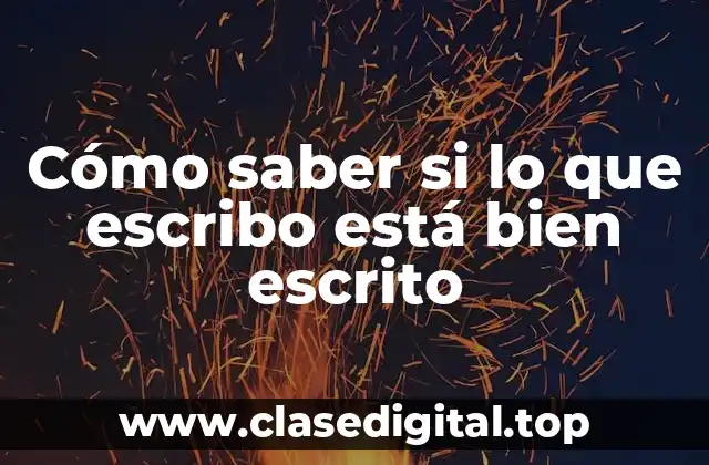 Cómo saber si lo que escribo está bien escrito