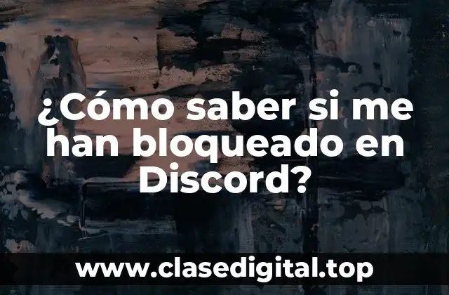 ¿Cómo saber si me han bloqueado en Discord?