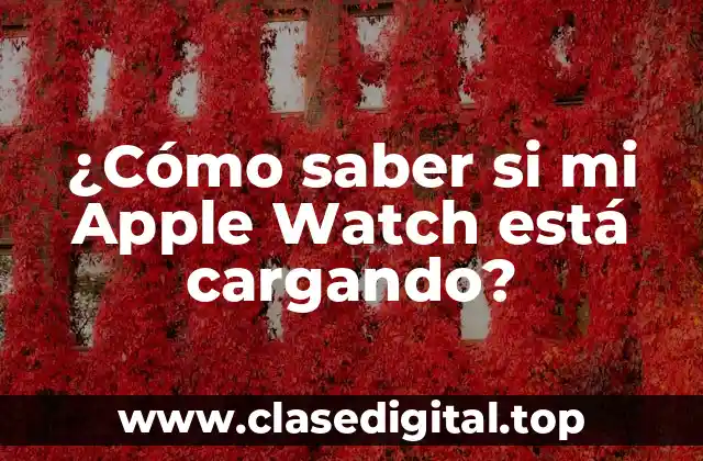 ¿Cómo saber si mi Apple Watch está cargando?